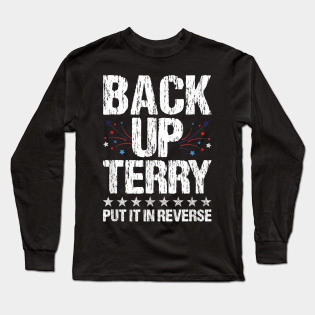 Back It up Terry Put It in Reverse 4th of July Independence Long Sleeve T-Shirt by drag is art